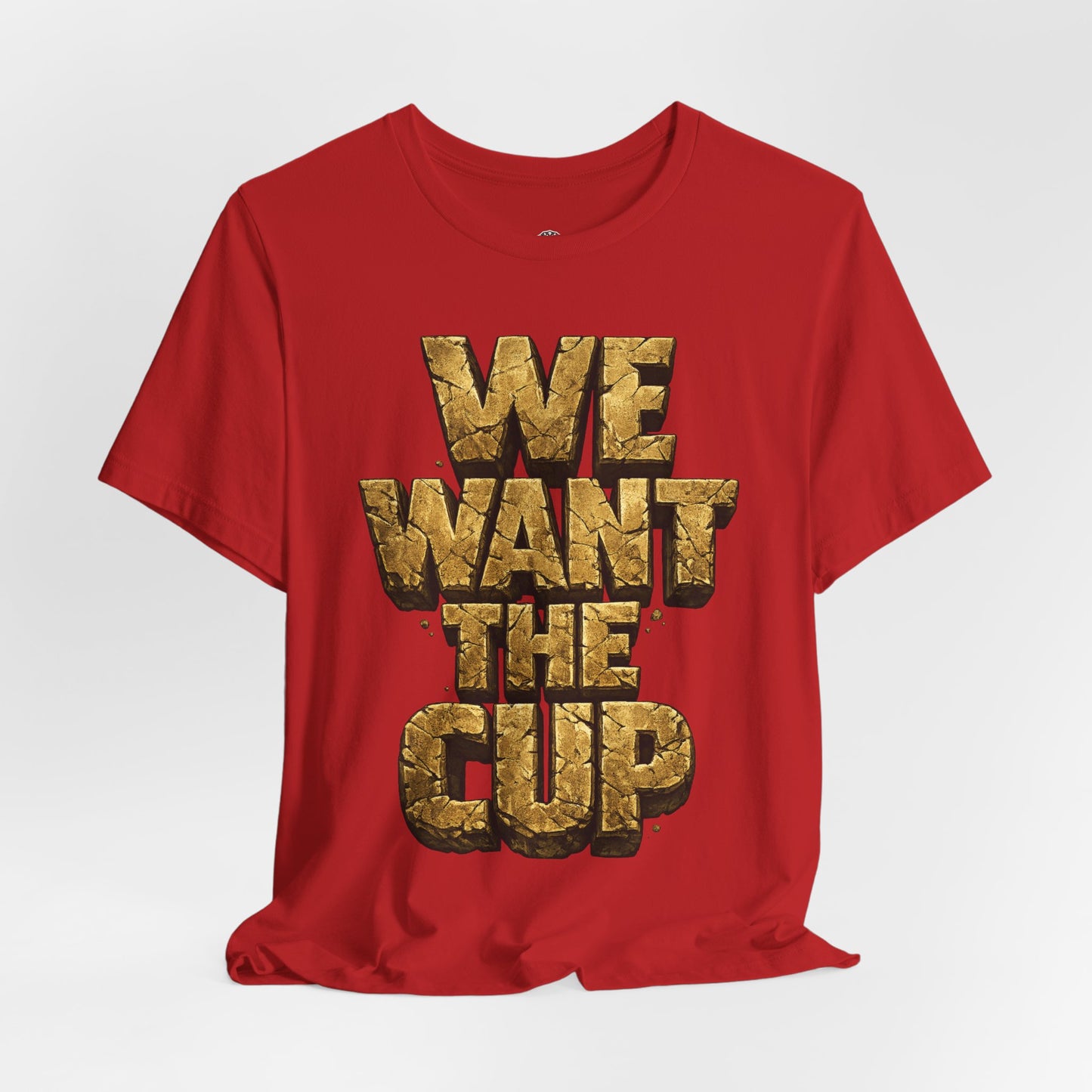 We Want The Cup Gold T