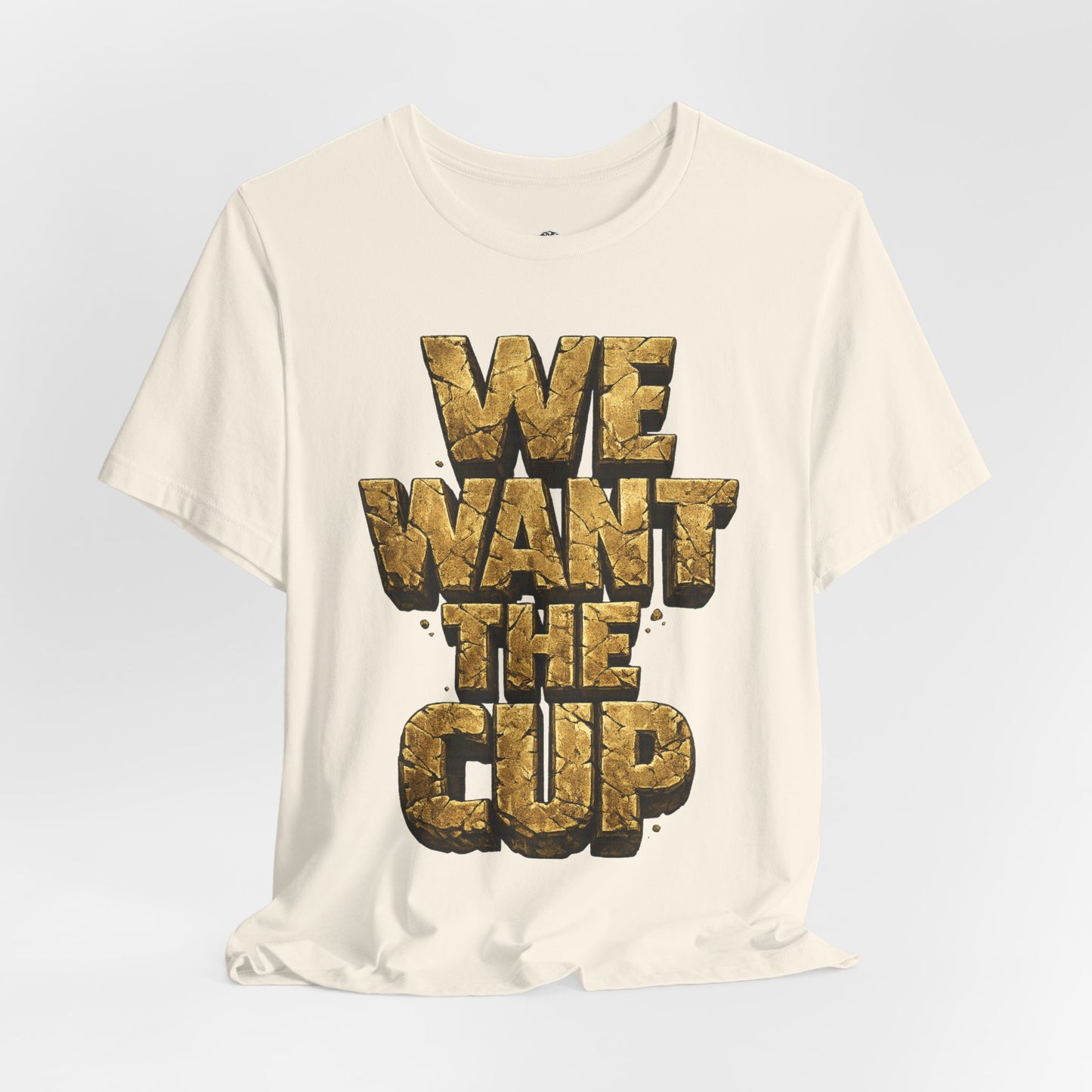 We Want The Cup Gold T