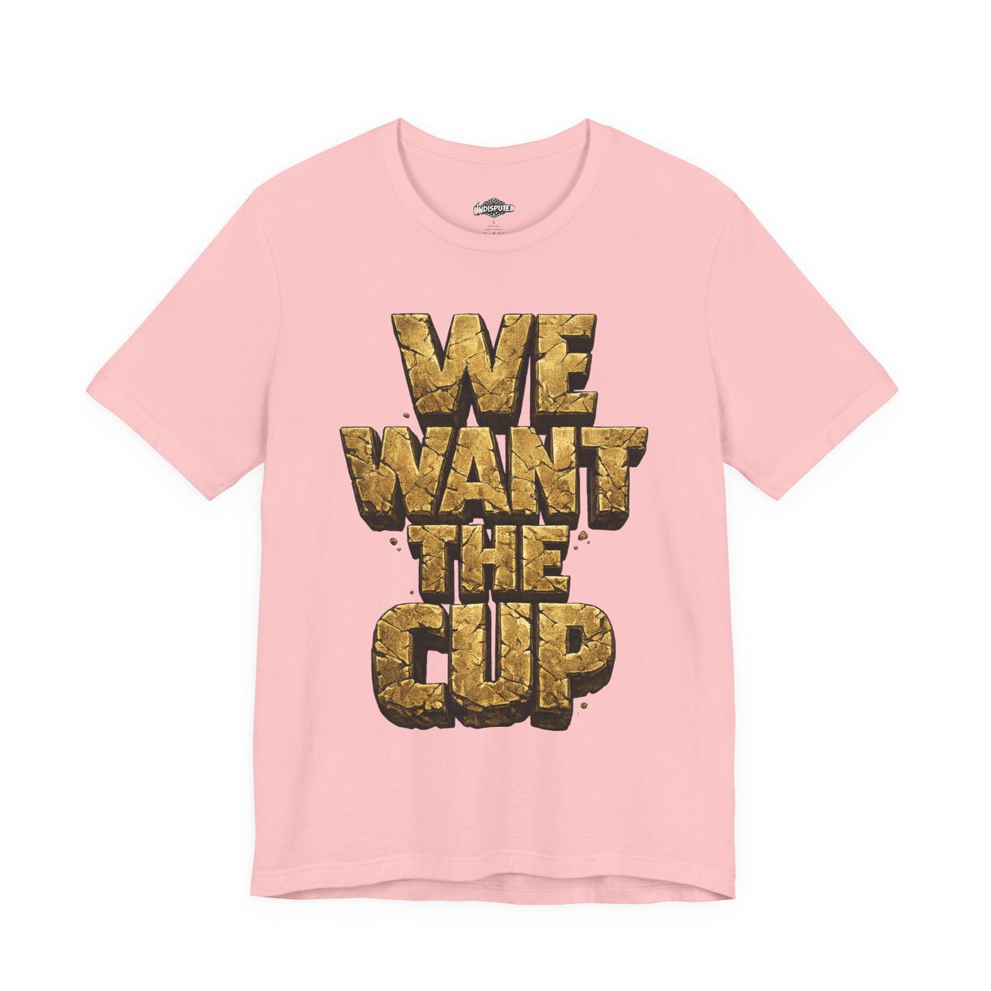 We Want The Cup Gold T