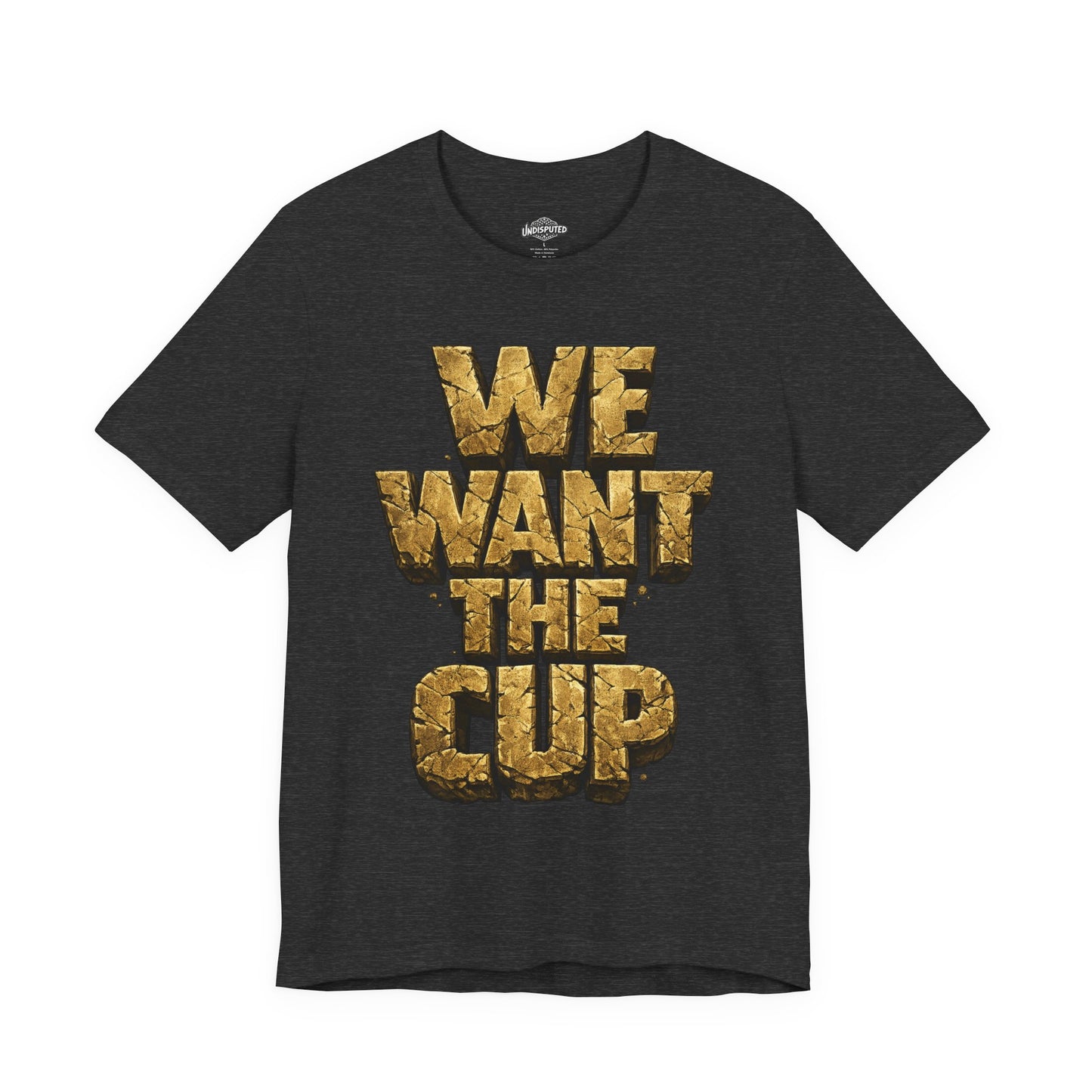 We Want The Cup Gold T