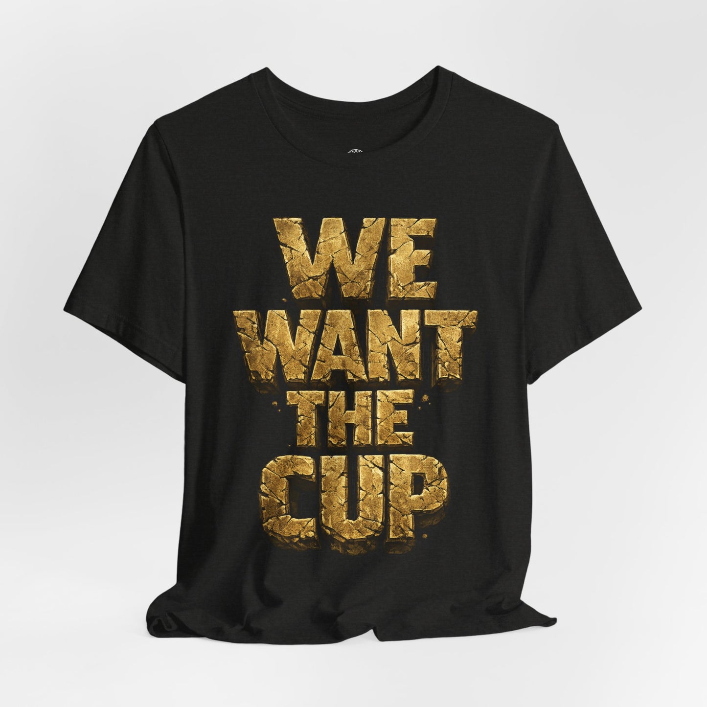 We Want The Cup Gold T