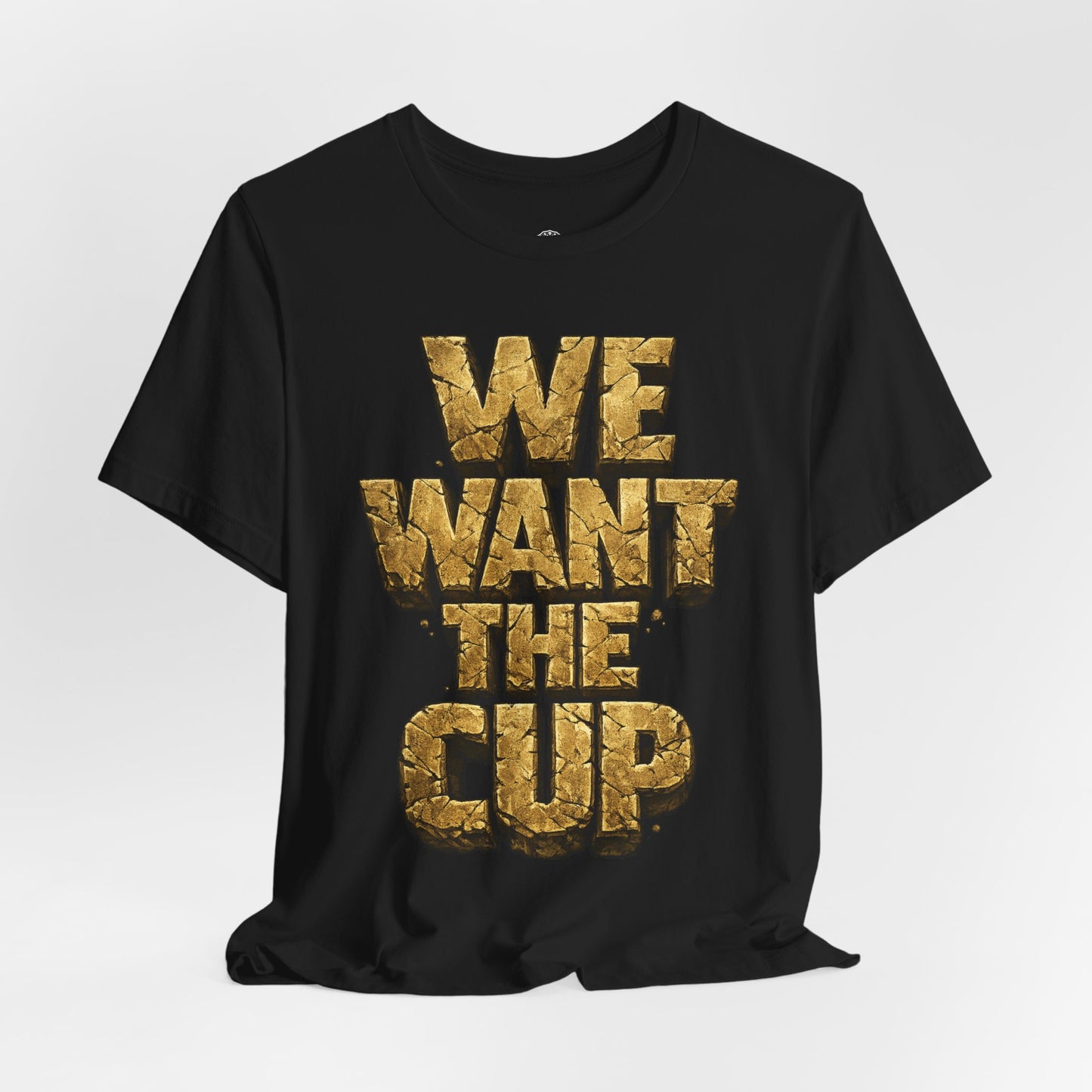 We Want The Cup Gold T