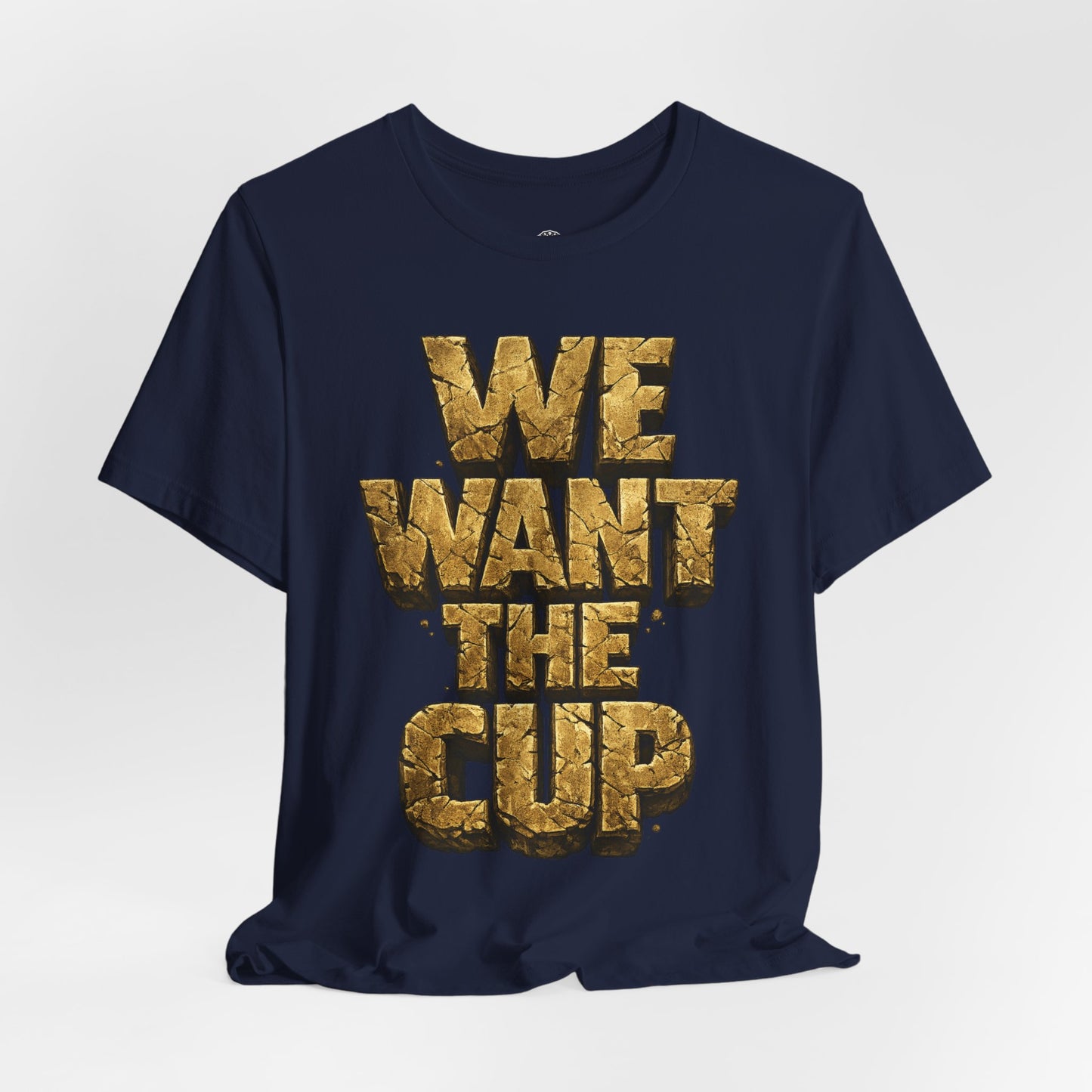 We Want The Cup Gold T