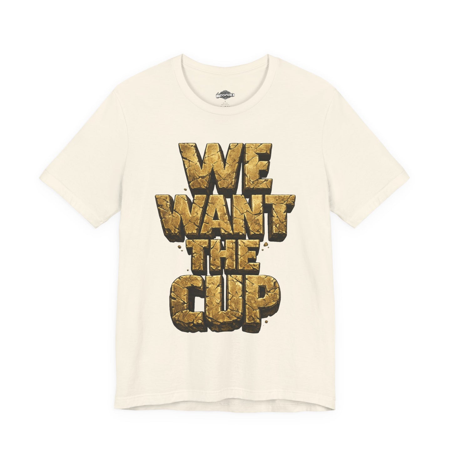 We Want The Cup Gold T