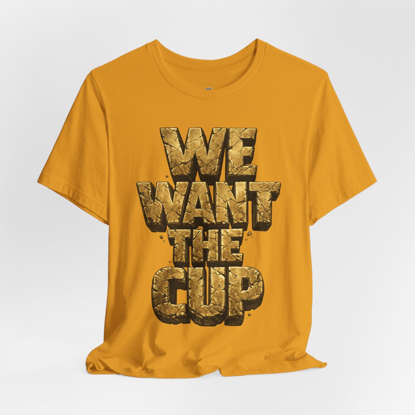 We Want The Cup Gold T