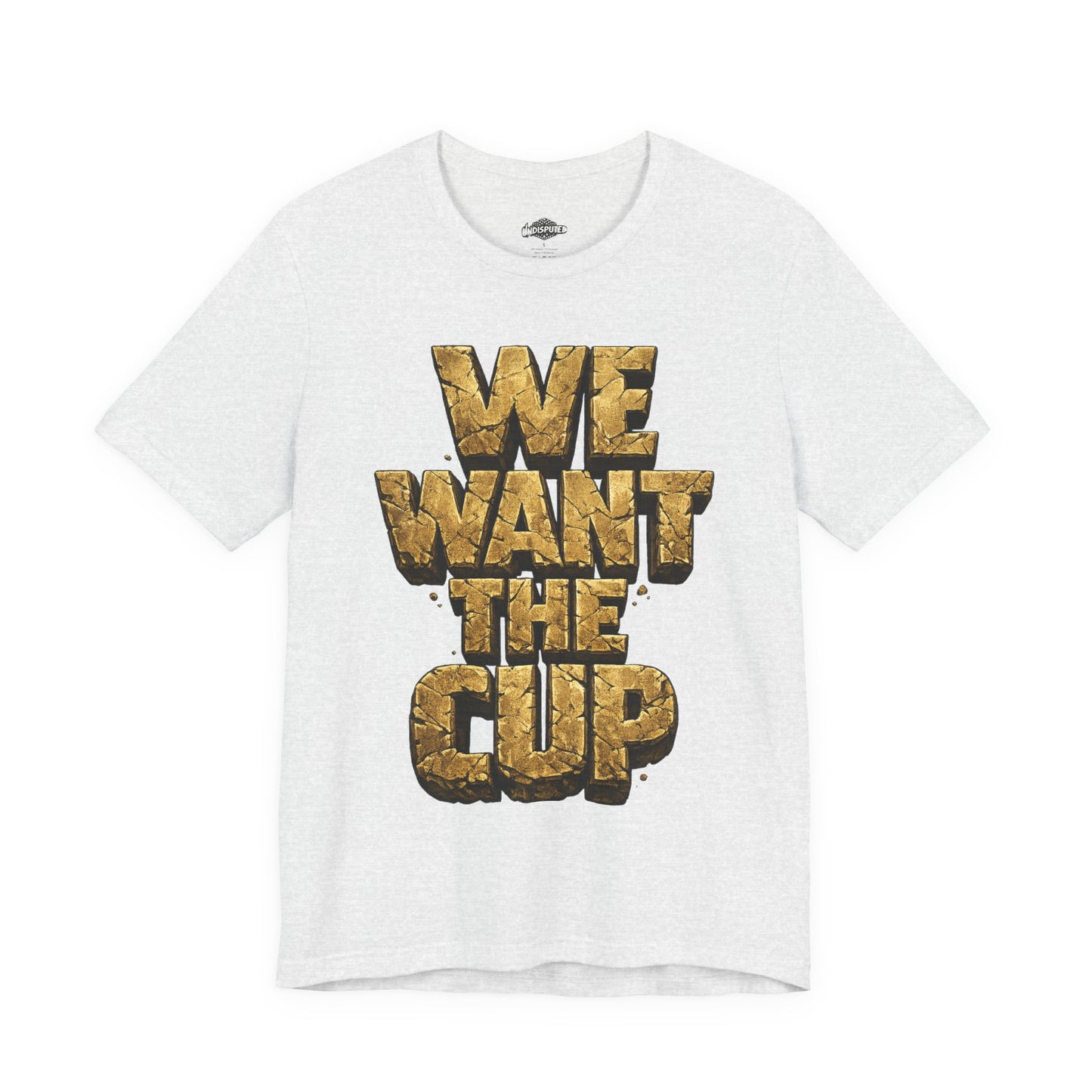 We Want The Cup Gold T