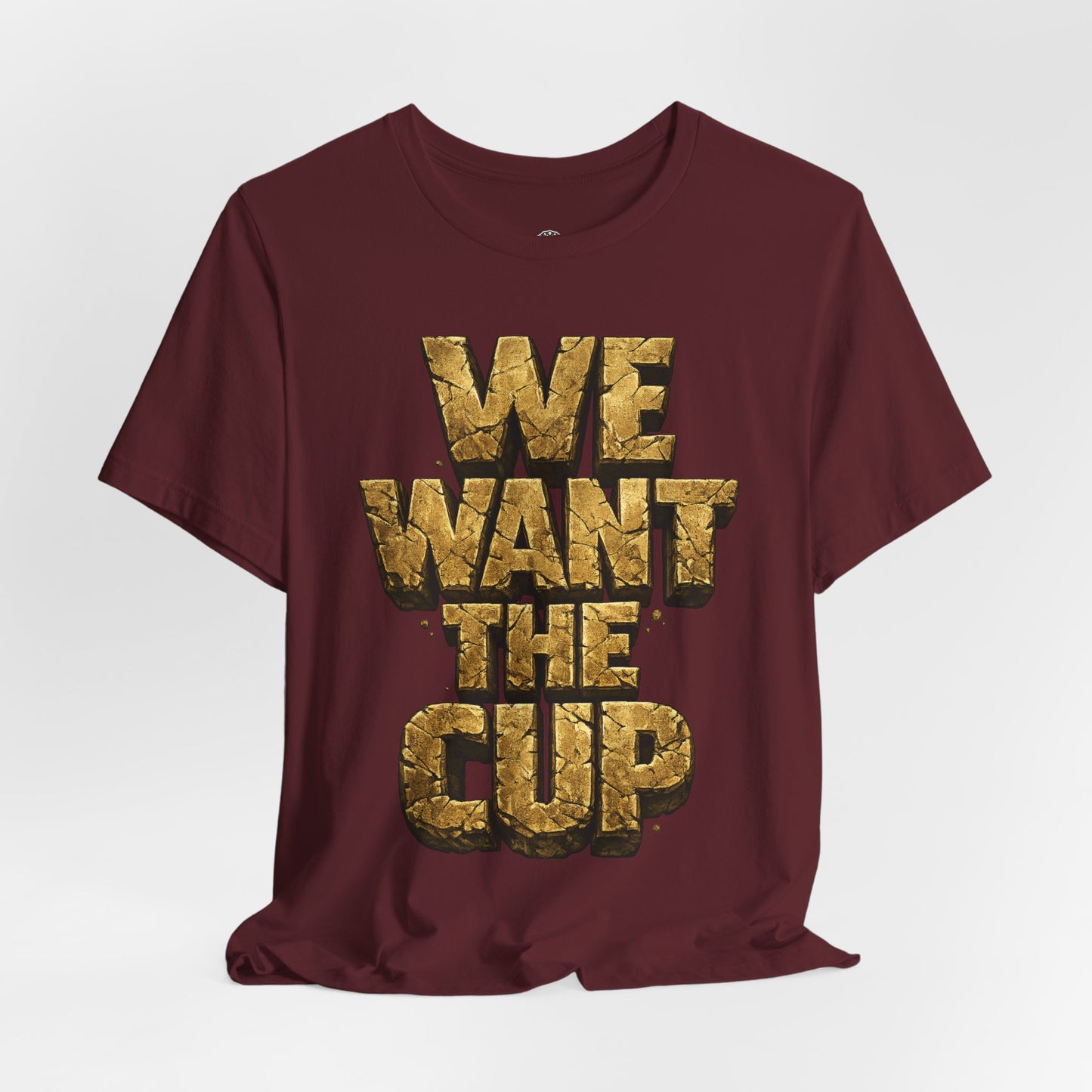We Want The Cup Gold T