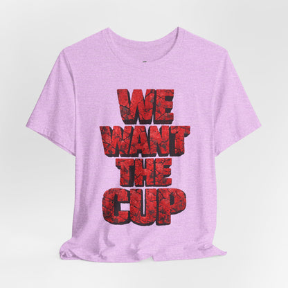 We Want The Cup Hockey Red T