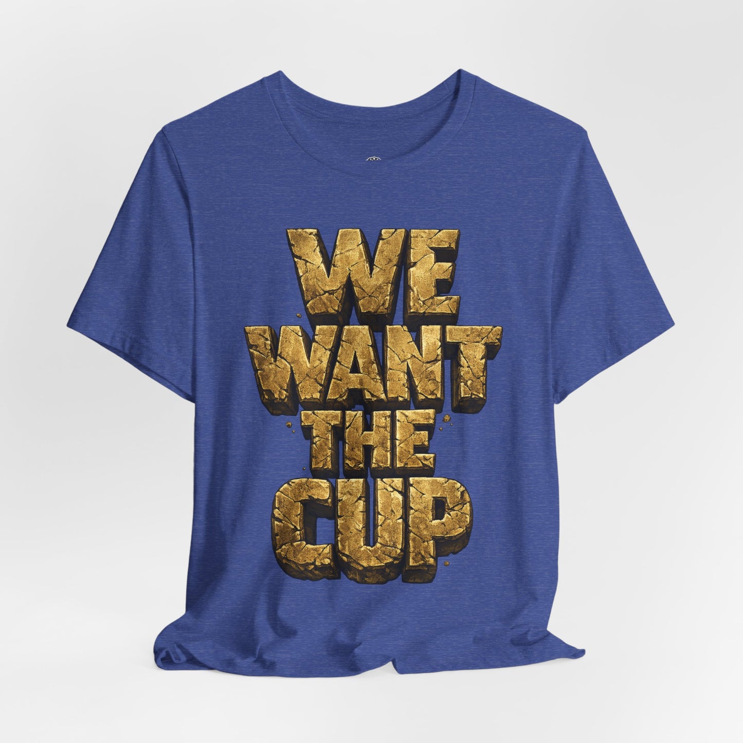 We Want The Cup Gold T