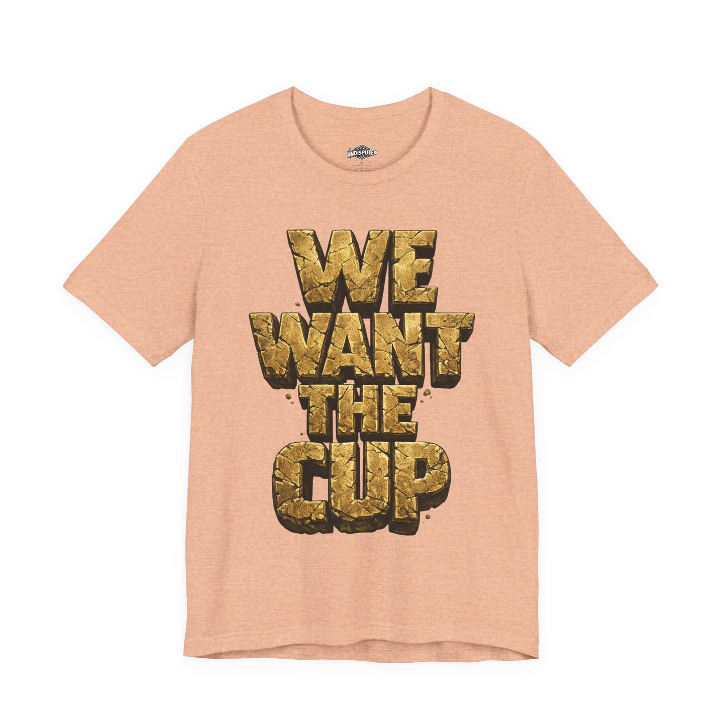 We Want The Cup Gold T