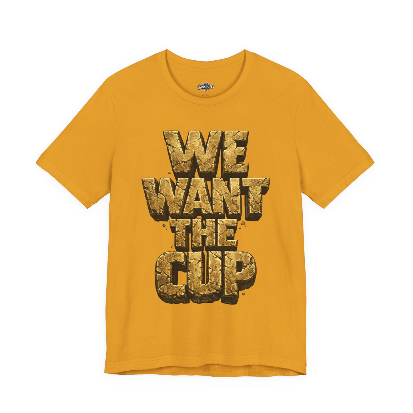 We Want The Cup Gold T