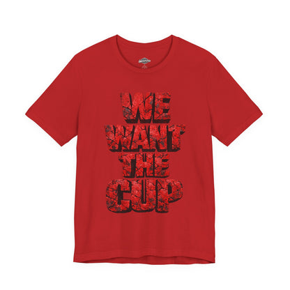 We Want The Cup Hockey Red T