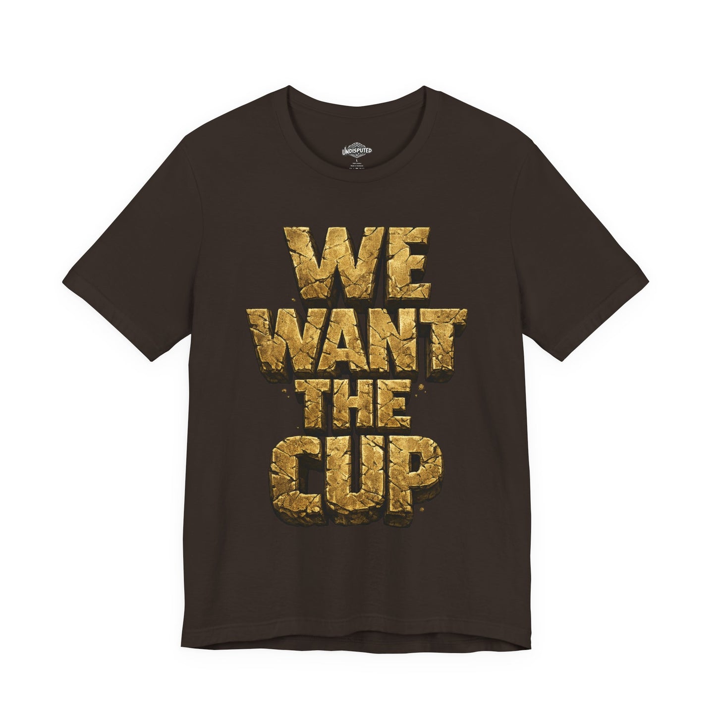 We Want The Cup Gold T