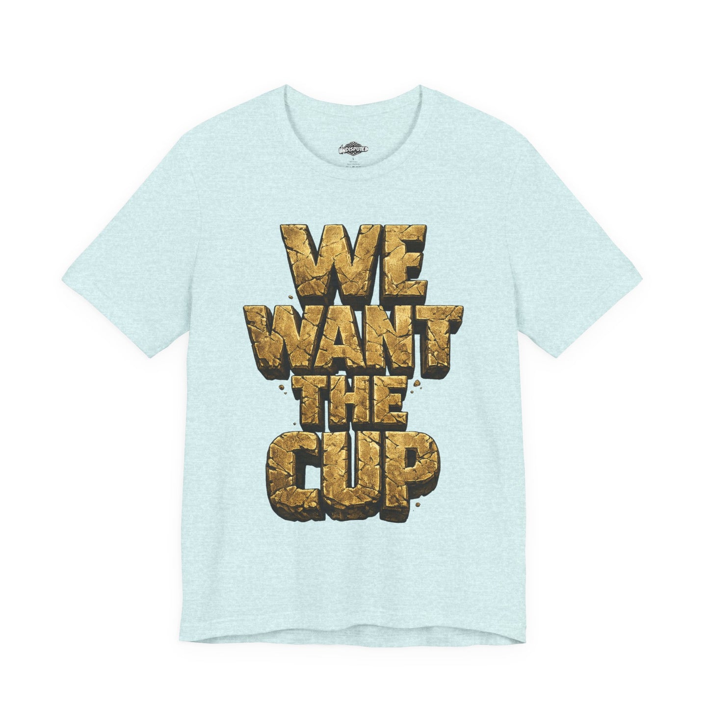 We Want The Cup Gold T