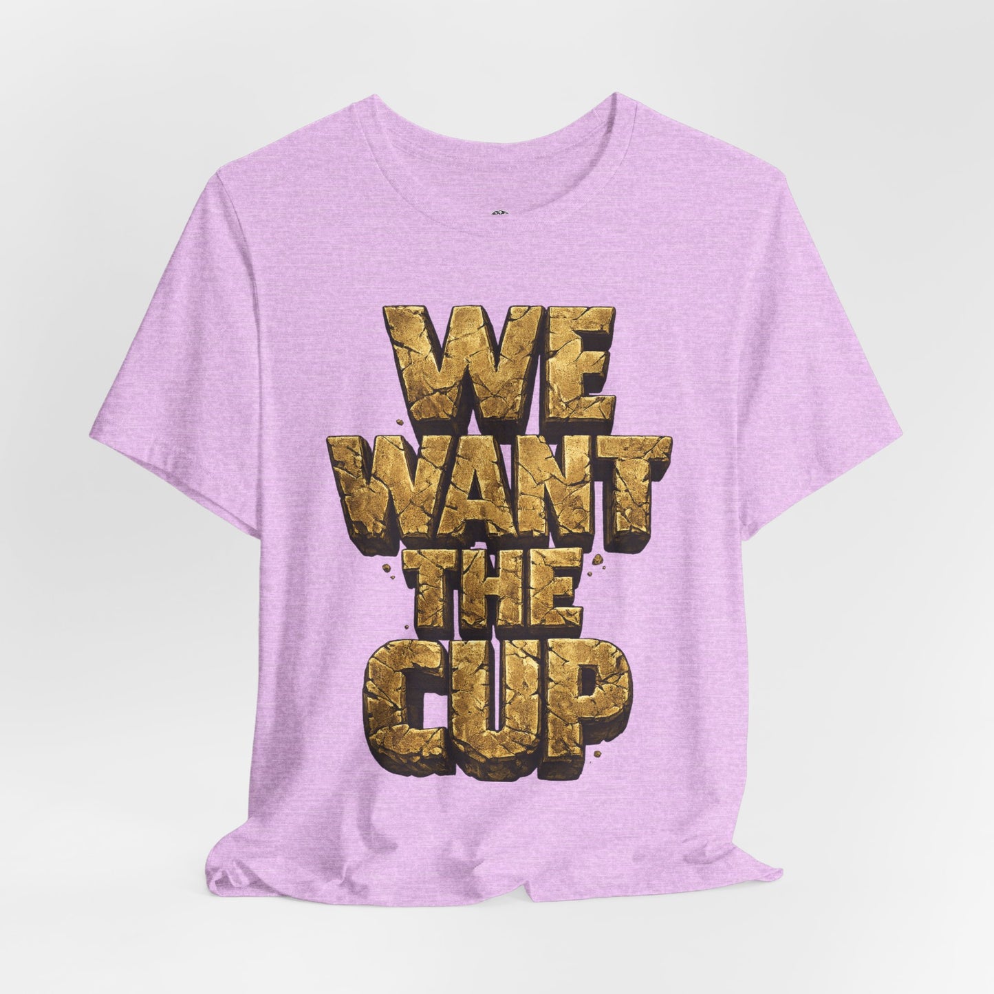 We Want The Cup Gold T