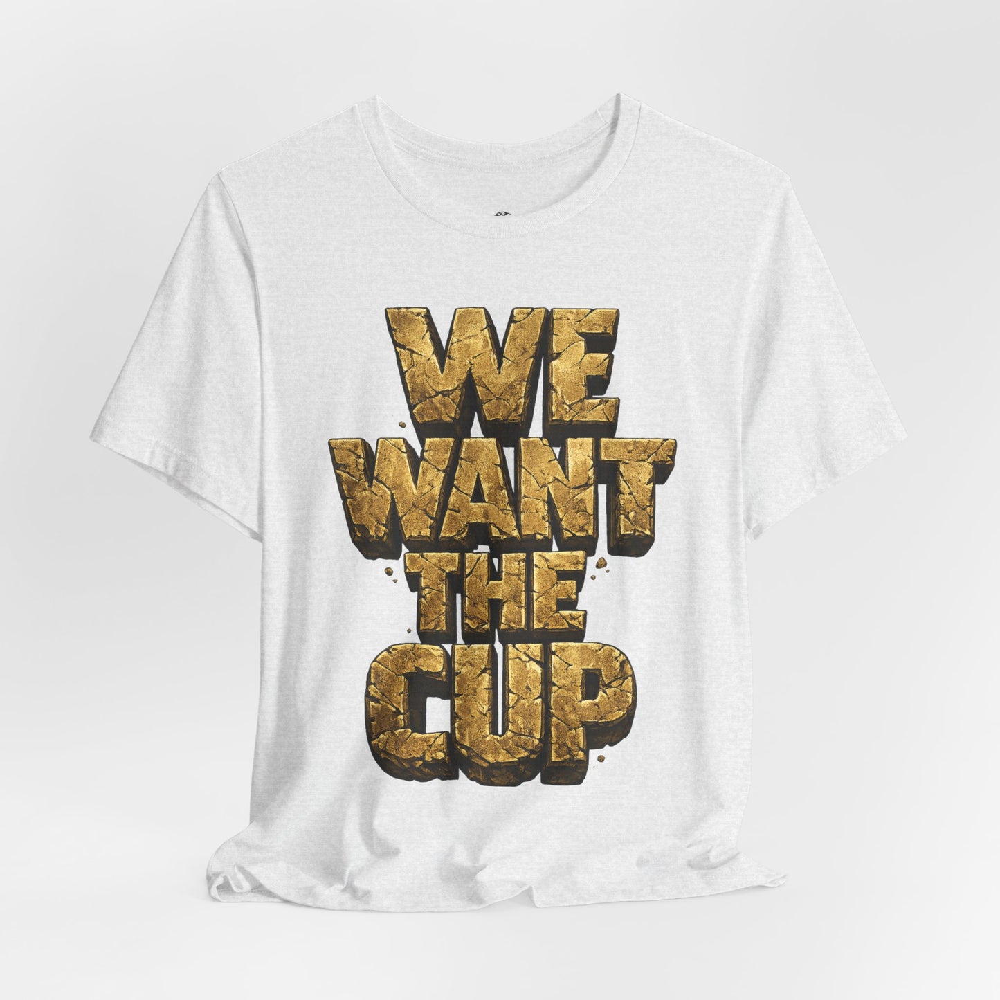 We Want The Cup Gold T