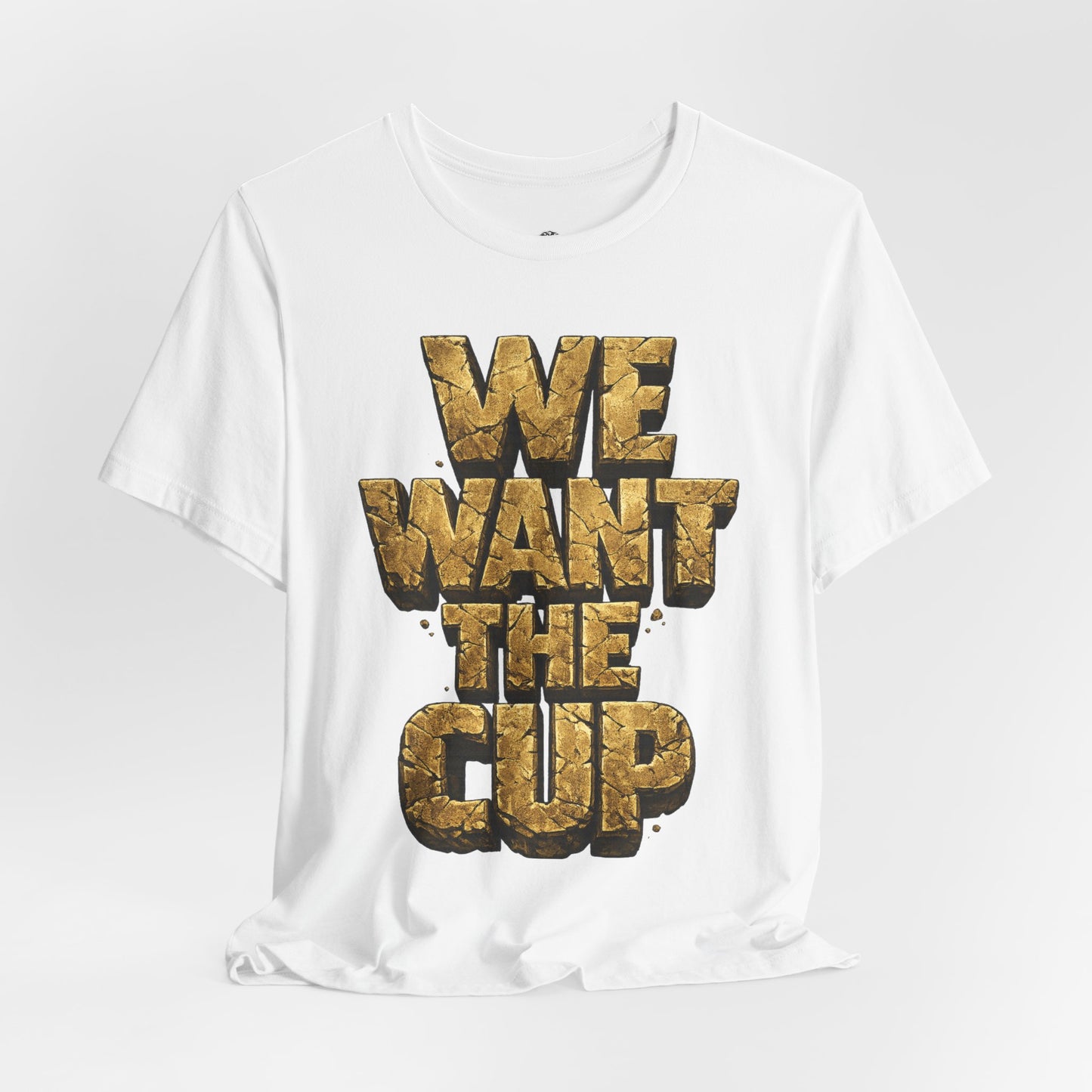 We Want The Cup Gold T