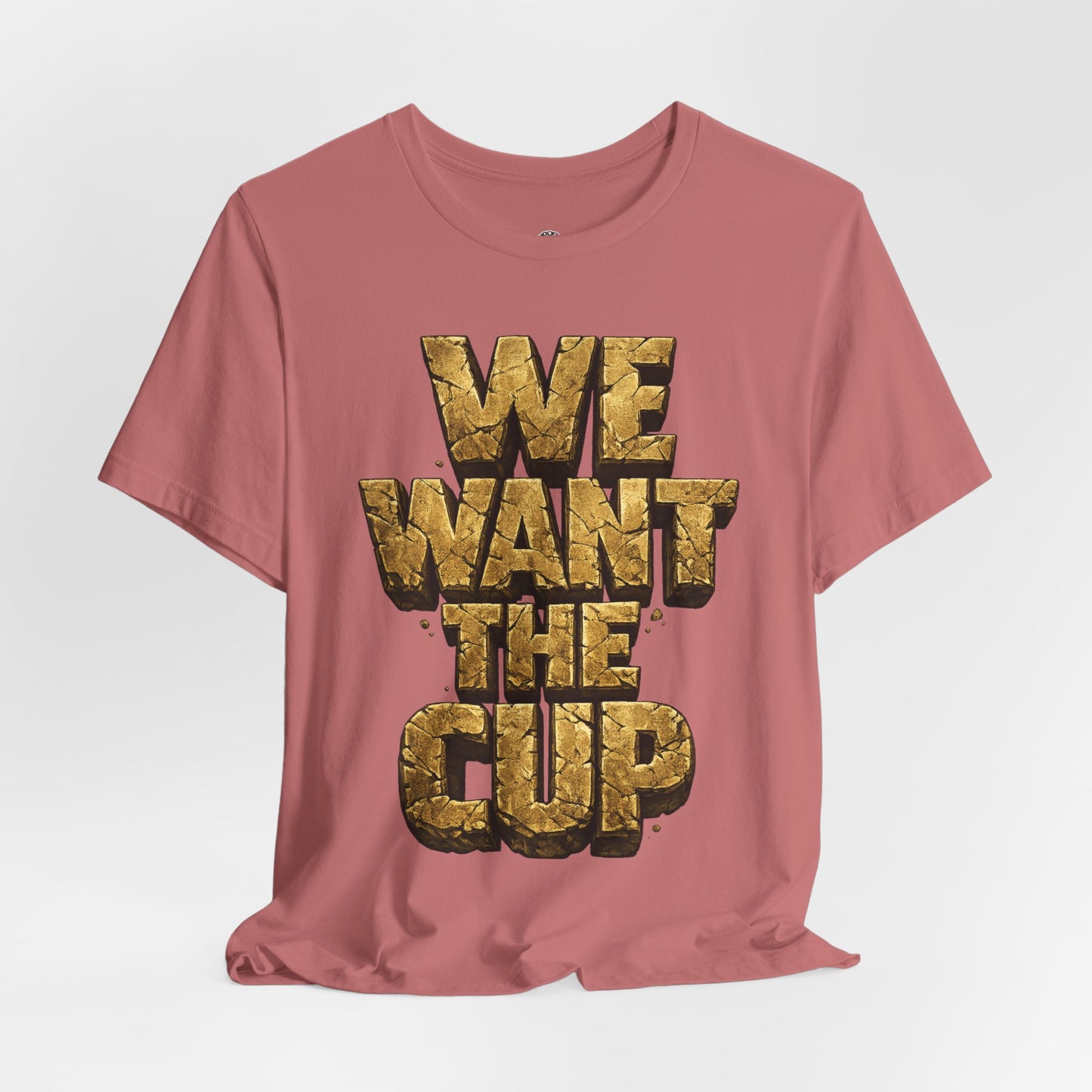 We Want The Cup Gold T