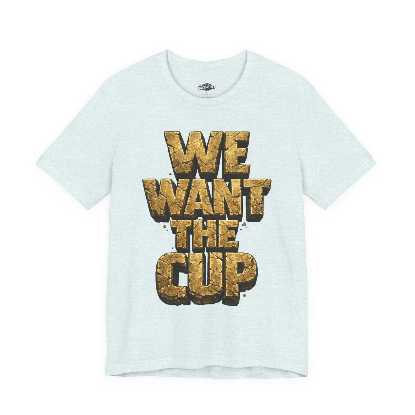 We Want The Cup Gold T