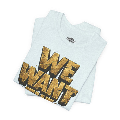 We Want The Cup Gold T