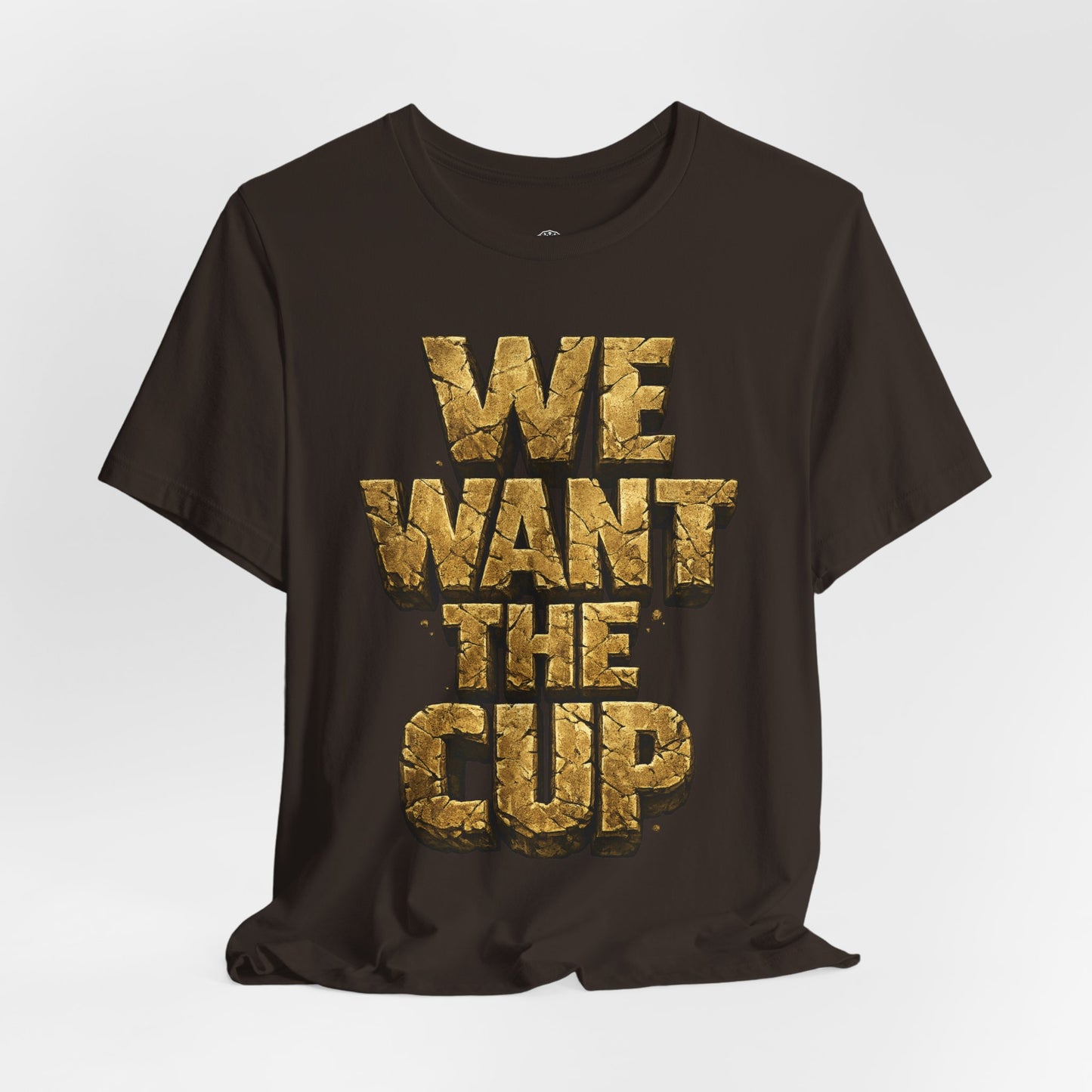 We Want The Cup Gold T