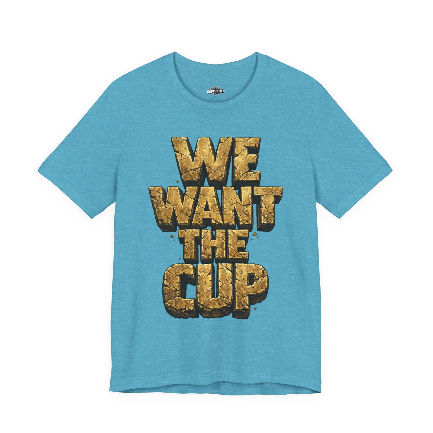 We Want The Cup Gold T