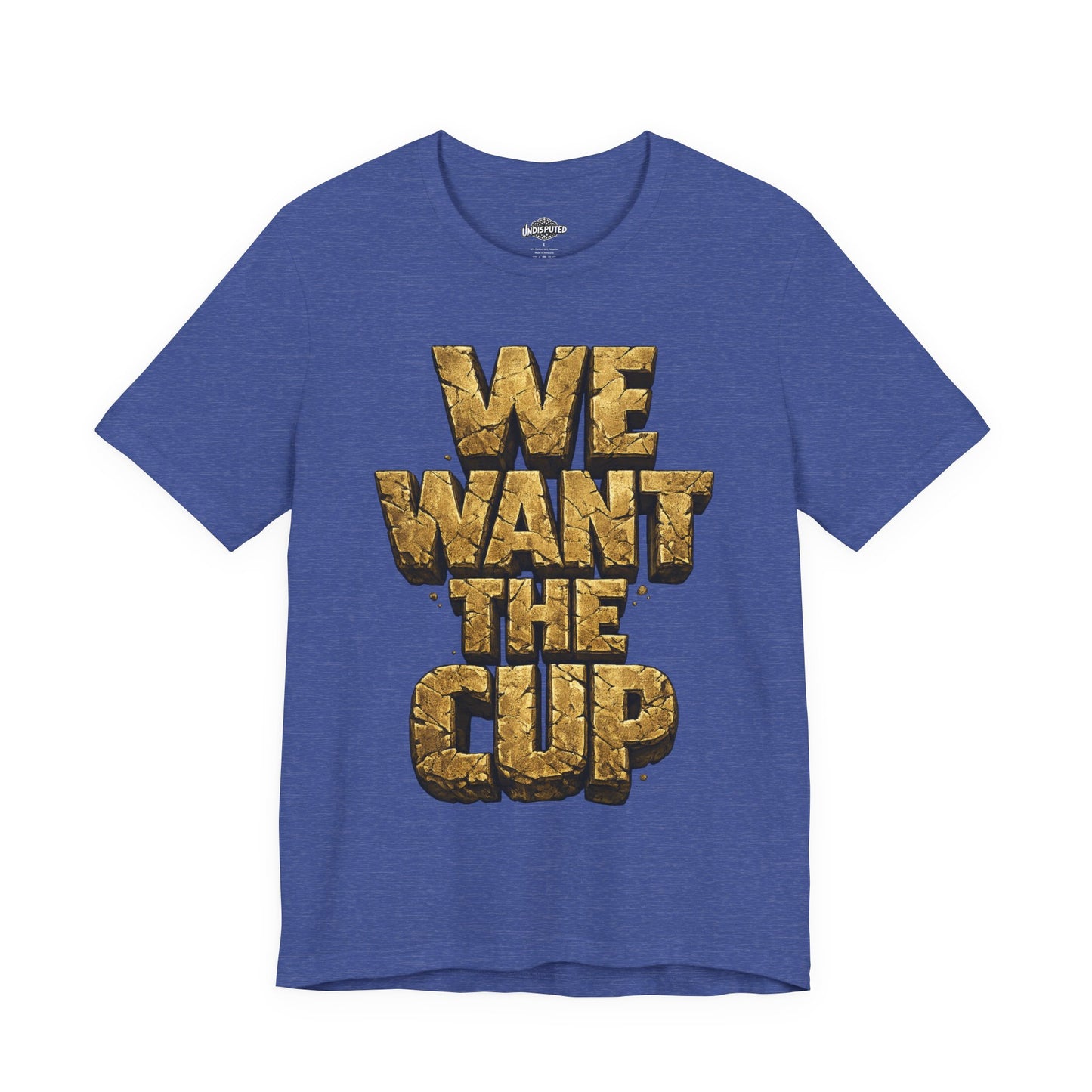 We Want The Cup Gold T