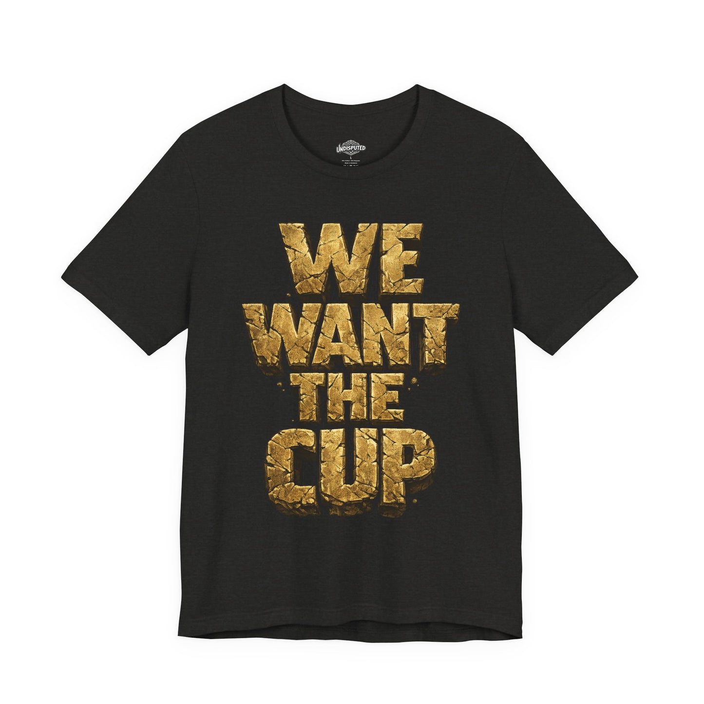 We Want The Cup Gold T