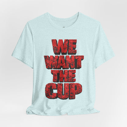 We Want The Cup Hockey Red T