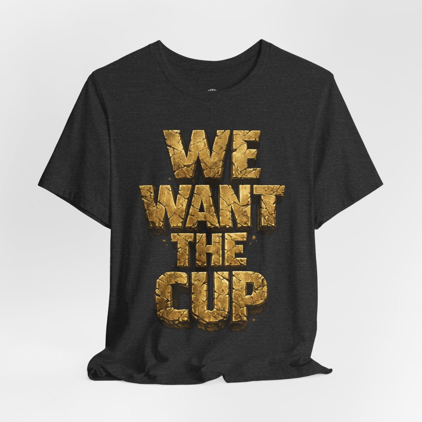 We Want The Cup Gold T