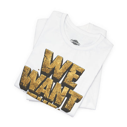 We Want The Cup Gold T