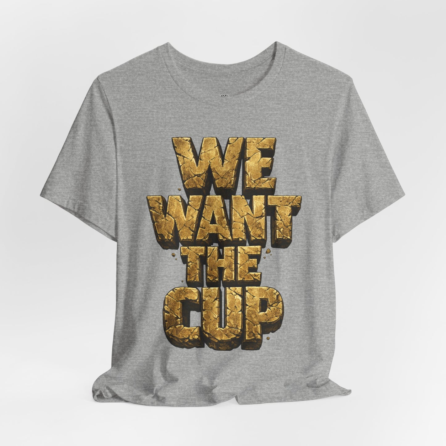 We Want The Cup Gold T