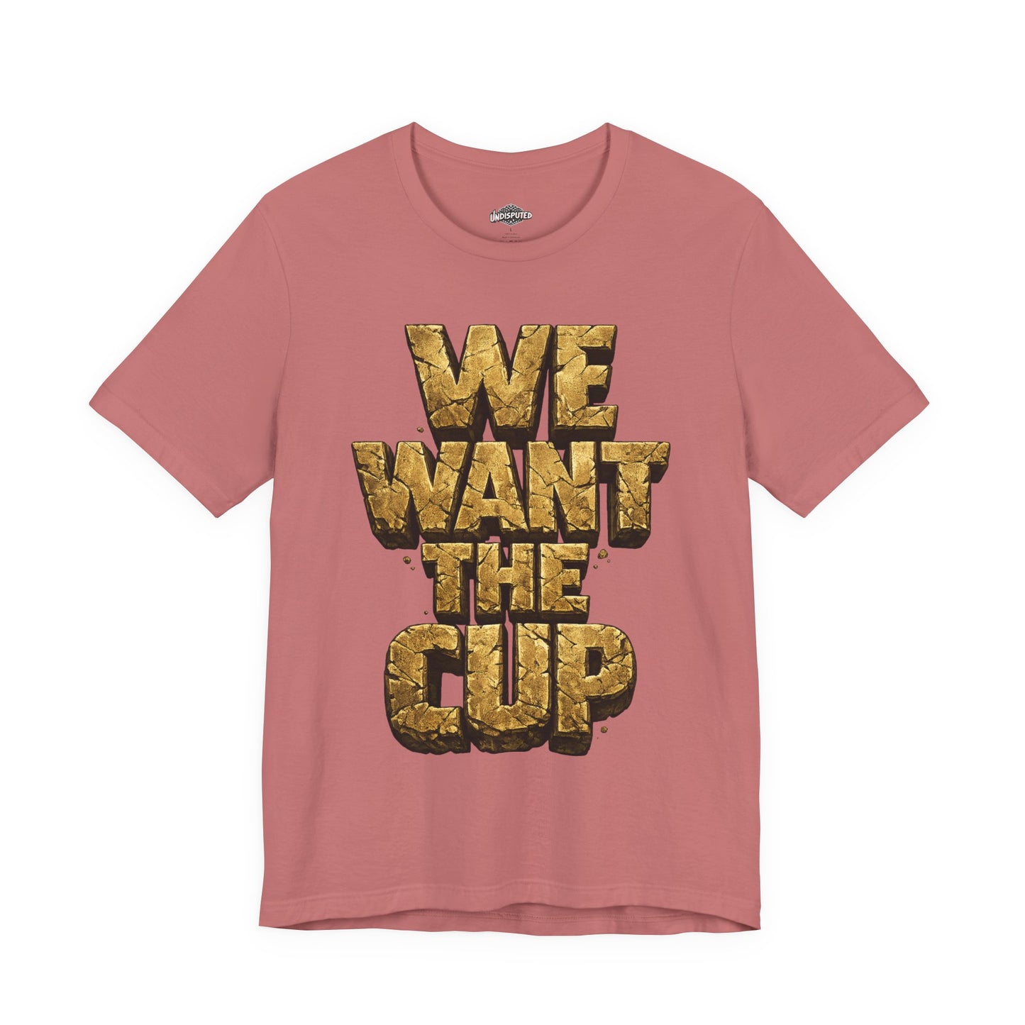We Want The Cup Gold T